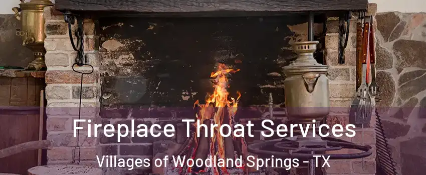 Fireplace Throat Services Villages of Woodland Springs - TX