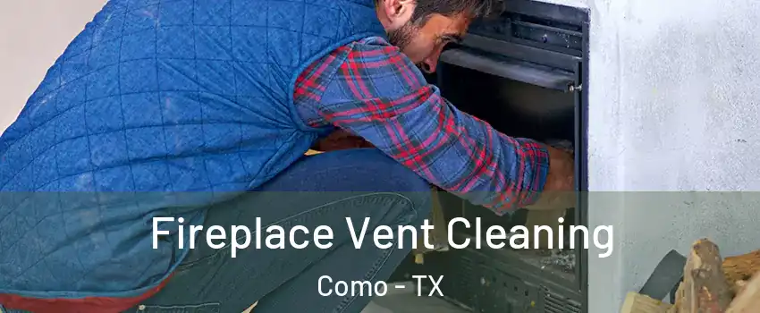 Fireplace Vent Cleaning Como - TX