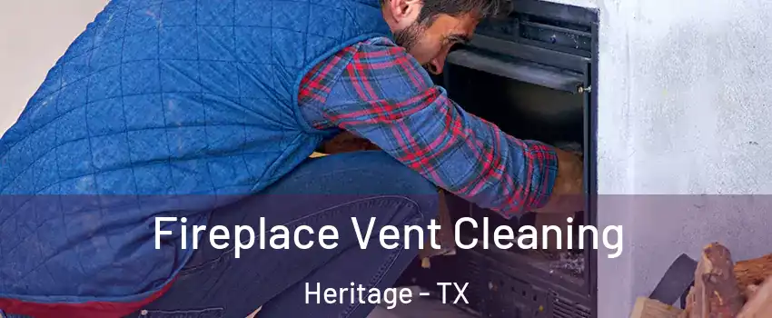 Fireplace Vent Cleaning Heritage - TX