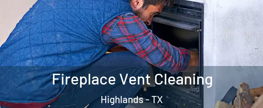 Fireplace Vent Cleaning Highlands - TX
