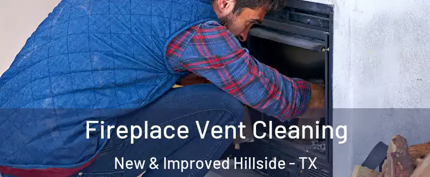 Fireplace Vent Cleaning New & Improved Hillside - TX