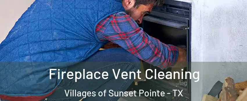 Fireplace Vent Cleaning Villages of Sunset Pointe - TX