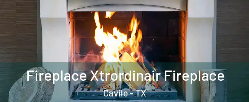 Fireplace Xtrordinair Fireplace Cavile - TX