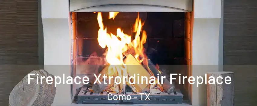 Fireplace Xtrordinair Fireplace Como - TX