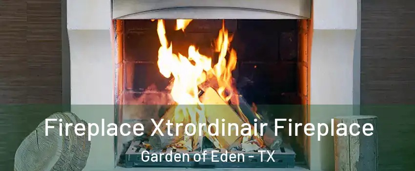 Fireplace Xtrordinair Fireplace Garden of Eden - TX