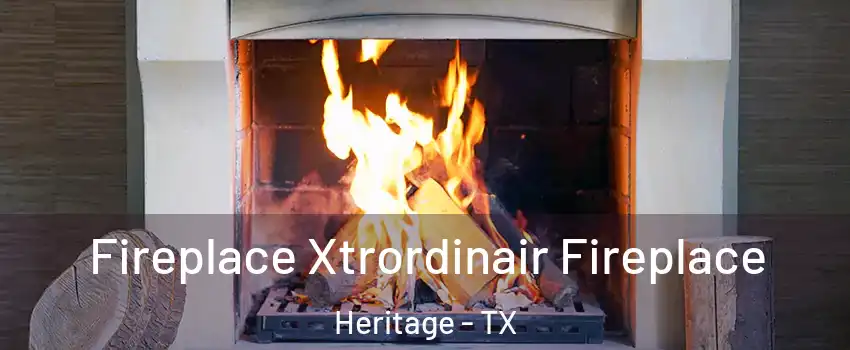 Fireplace Xtrordinair Fireplace Heritage - TX