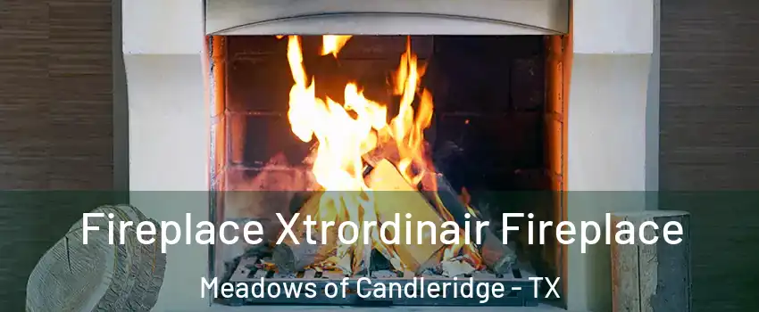 Fireplace Xtrordinair Fireplace Meadows of Candleridge - TX