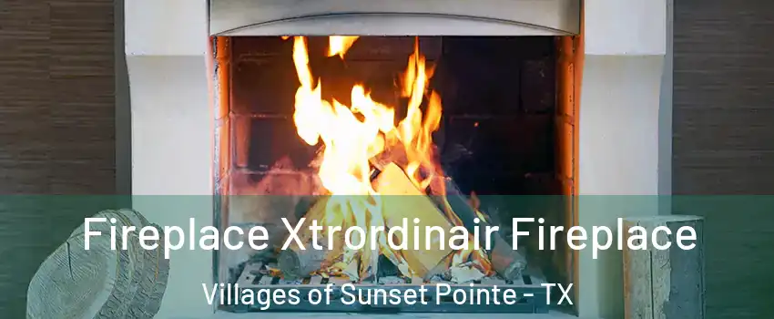 Fireplace Xtrordinair Fireplace Villages of Sunset Pointe - TX