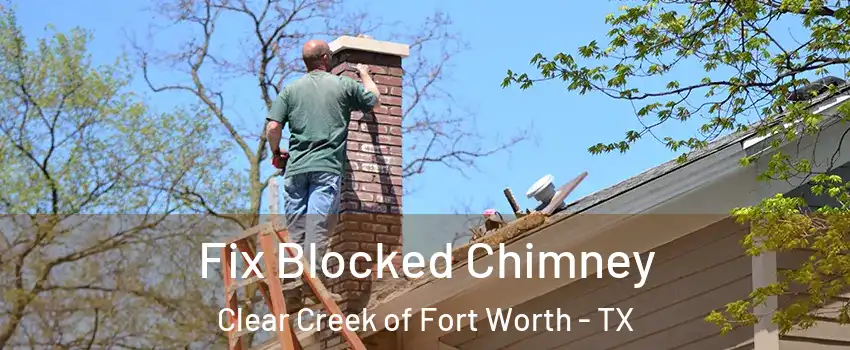 Fix Blocked Chimney Clear Creek of Fort Worth - TX