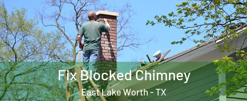 Fix Blocked Chimney East Lake Worth - TX