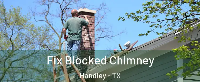 Fix Blocked Chimney Handley - TX