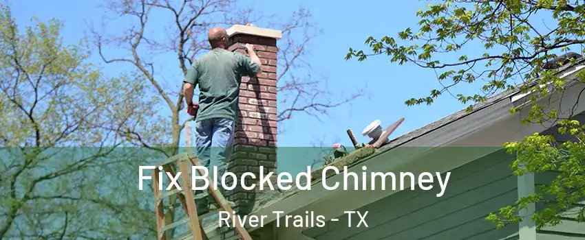 Fix Blocked Chimney River Trails - TX