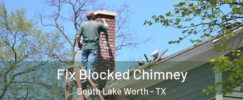 Fix Blocked Chimney South Lake Worth - TX
