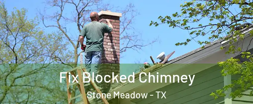 Fix Blocked Chimney Stone Meadow - TX