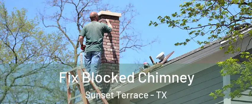 Fix Blocked Chimney Sunset Terrace - TX