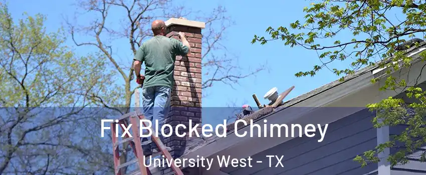 Fix Blocked Chimney University West - TX