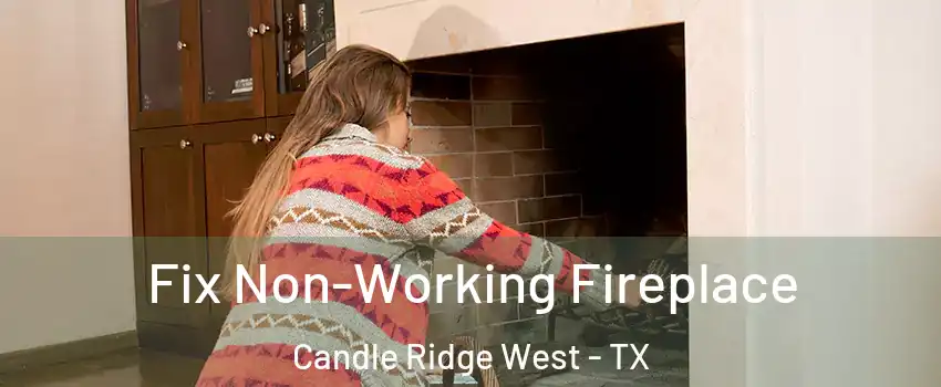 Fix Non-Working Fireplace Candle Ridge West - TX