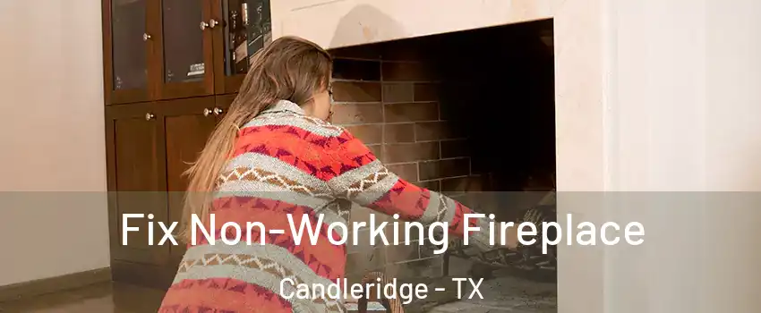 Fix Non-Working Fireplace Candleridge - TX
