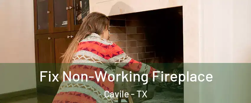 Fix Non-Working Fireplace Cavile - TX