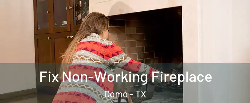 Fix Non-Working Fireplace Como - TX
