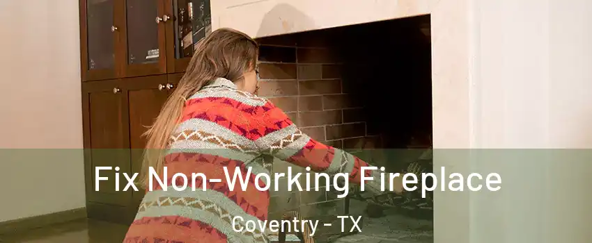 Fix Non-Working Fireplace Coventry - TX