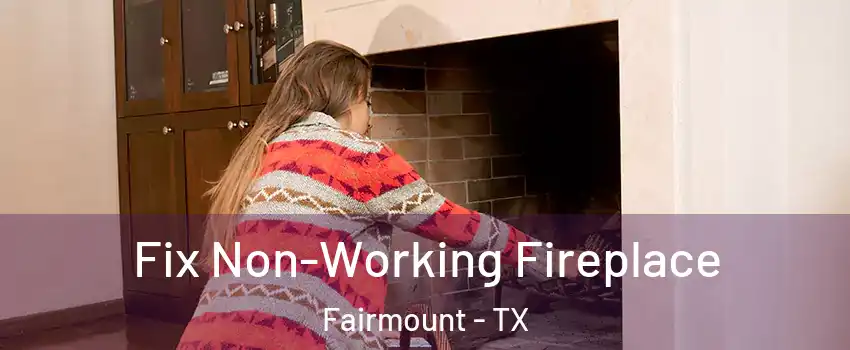 Fix Non-Working Fireplace Fairmount - TX