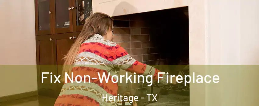 Fix Non-Working Fireplace Heritage - TX