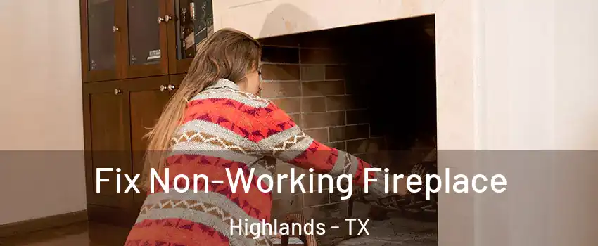 Fix Non-Working Fireplace Highlands - TX