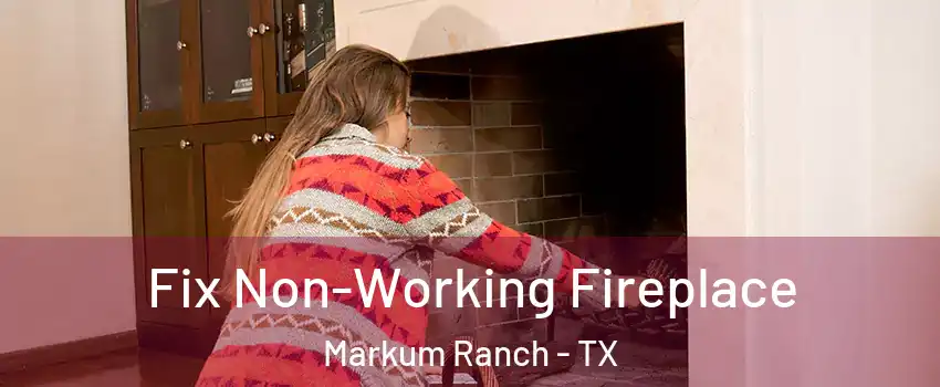 Fix Non-Working Fireplace Markum Ranch - TX