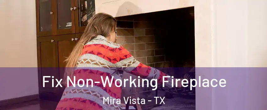 Fix Non-Working Fireplace Mira Vista - TX