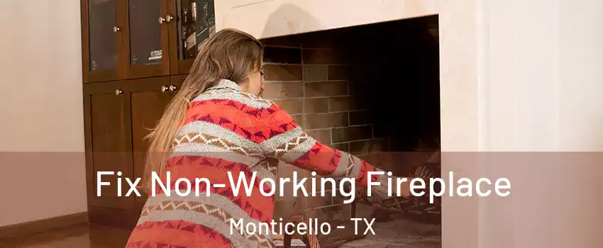 Fix Non-Working Fireplace Monticello - TX