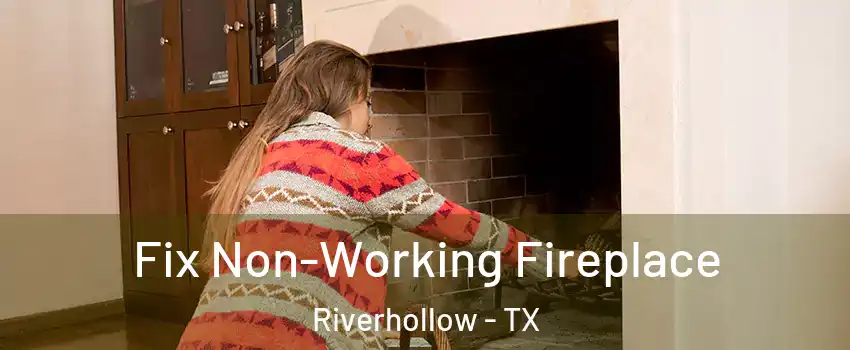 Fix Non-Working Fireplace Riverhollow - TX