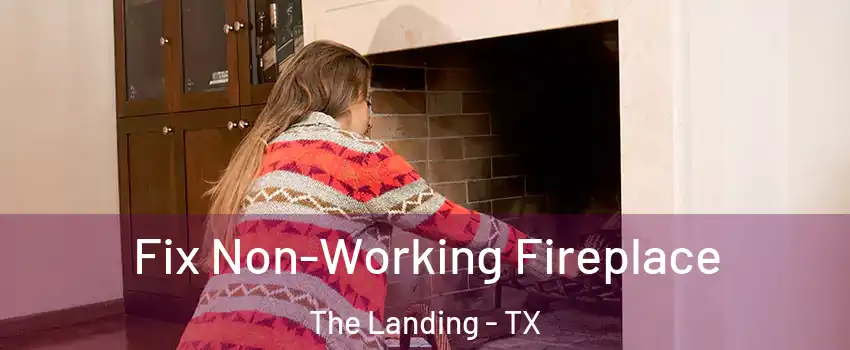 Fix Non-Working Fireplace The Landing - TX