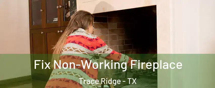 Fix Non-Working Fireplace Trace Ridge - TX