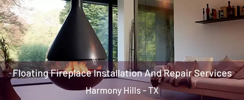 Floating Fireplace Installation And Repair Services Harmony Hills - TX