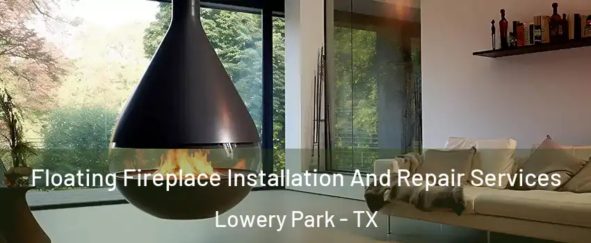 Floating Fireplace Installation And Repair Services Lowery Park - TX