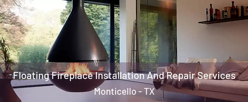 Floating Fireplace Installation And Repair Services Monticello - TX