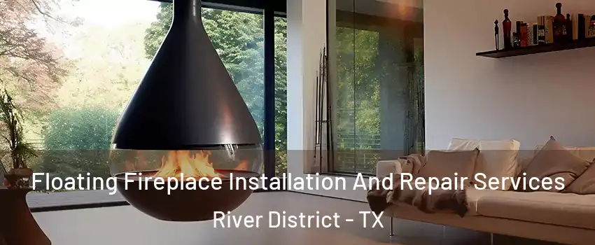 Floating Fireplace Installation And Repair Services River District - TX