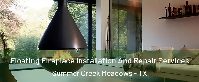 Floating Fireplace Installation And Repair Services Summer Creek Meadows - TX