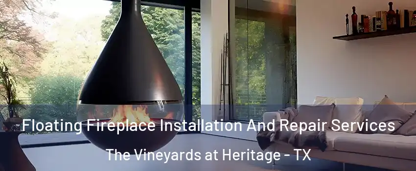 Floating Fireplace Installation And Repair Services The Vineyards at Heritage - TX