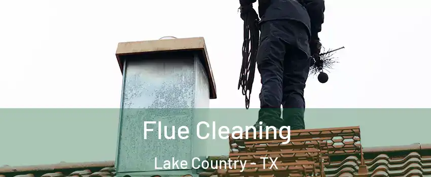 Flue Cleaning Lake Country - TX