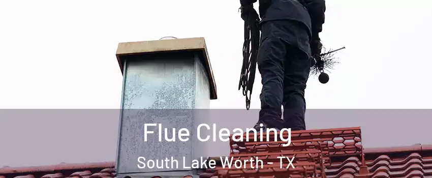 Flue Cleaning South Lake Worth - TX