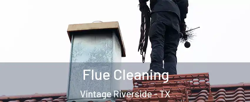 Flue Cleaning Vintage Riverside - TX