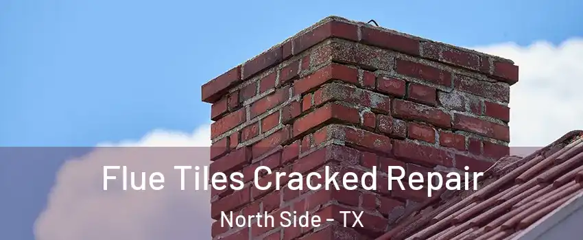 Flue Tiles Cracked Repair North Side - TX