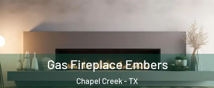 Gas Fireplace Embers Chapel Creek - TX