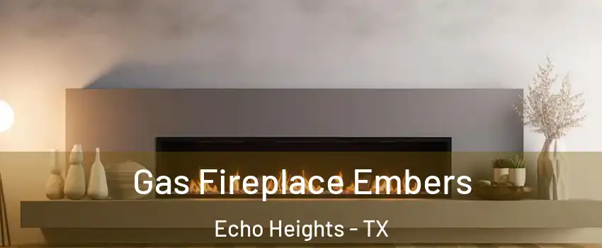 Gas Fireplace Embers Echo Heights - TX