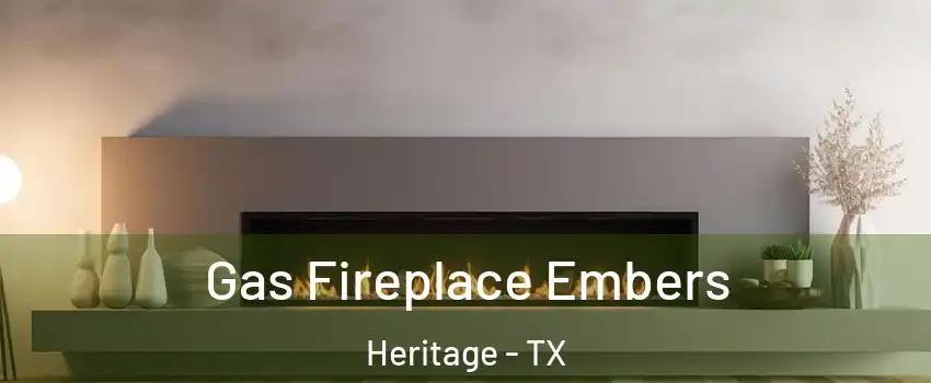 Gas Fireplace Embers Heritage - TX