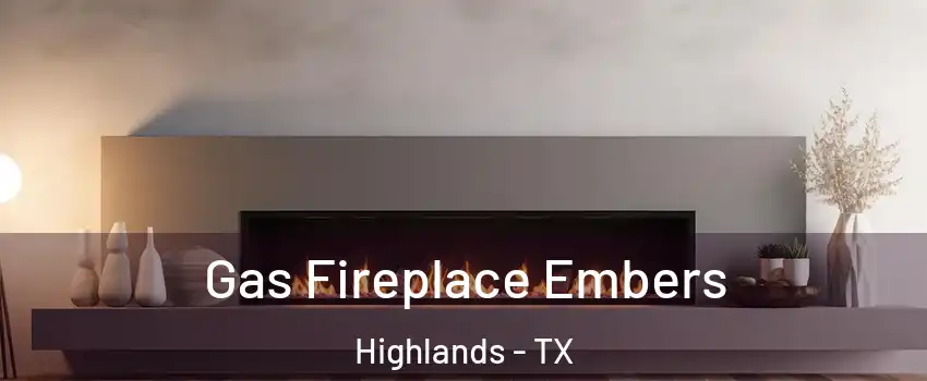 Gas Fireplace Embers Highlands - TX