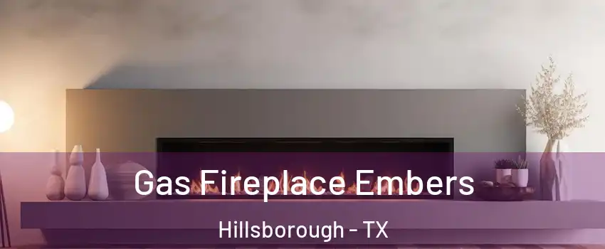 Gas Fireplace Embers Hillsborough - TX