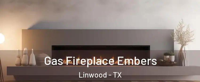 Gas Fireplace Embers Linwood - TX
